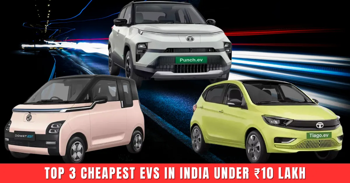 Top 3 Cheapest EVs in India Under Gé¦10 Lakh